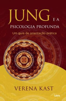 Jung E A Psicologia Profunda: Guia De Orientação Prática