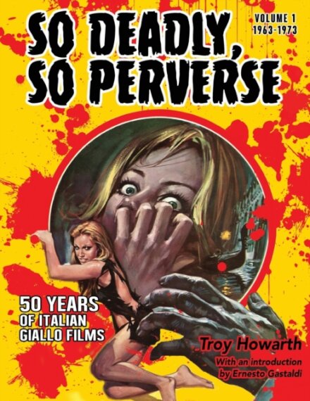 So Deadly, So Perverse 50 Years of Italian Giallo Films