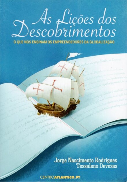 As Lições dos Descobrimentos - O que nos ensinam os empreendedores da globalização