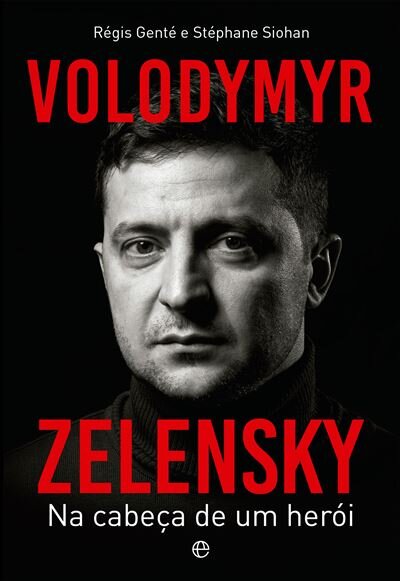 Volodmyr Zelensky - Na Cabeça de um Herói