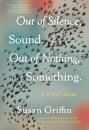 Out of Silence, Sound. Out of Nothing, Something.