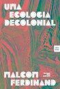 Uma Ecologia Decolonial