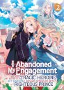 I Abandoned My Engagement Because My Sister is a Tragic Heroine, but Somehow I Became Entangled with a Righteous Prince (Light Novel) Vol. 2