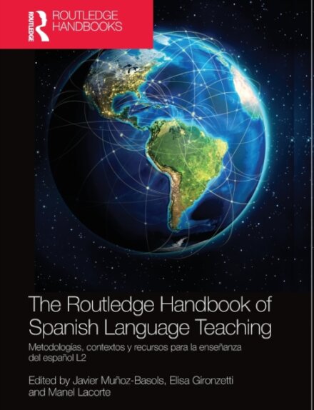The Routledge Handbook of Spanish Language Teaching : metodologias, contextos y recursos para la ensenanza del espanol L2