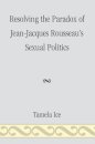 Resolving the Paradox of Jean-Jacques Rousseau's Sexual Politics