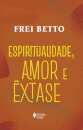 Espiritualidade, Amor E Êxtase