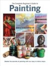 The Complete Beginner's Guide to Painting