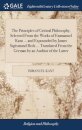 The Principles of Critical Philosophy, Selected From the Works of Emmanuel Kant ... and Expounded by James Sigismund Beck ... Translated From the German by an Auditor of the Latter