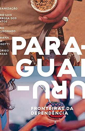 Fronteiras Da Dependência: Uruguai E Paraguai
