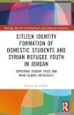 Citizen Identity Formation of Domestic Students and Syrian Refugee Youth in Jordan