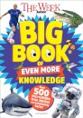 The Week Junior Big Book of Even More Knowledge