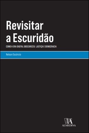 Revisitar A Escuridão. Como A Era Digital Obscureceu Justiça E Democracia