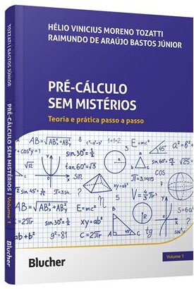 Pré-cálculo sem mistérios v.1: teoria e prática passo a pass