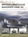 British Lend-Lease Warships 1940–45