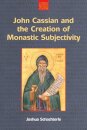 John Cassian and the Creation of Monastic Subjectivity