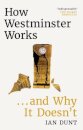 How Westminster Works . . . and Why It Doesn't