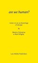 Are We Human? Notes on an Archeology of Design