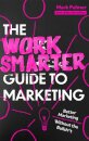 The Work Smarter Guide to Marketing