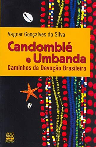 Candomblé E Umbanda: Caminhos Da Devoção Brasileira
