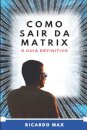Como Sair Da Matrix