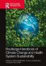 Routledge Handbook of Climate Change and Health System Sustainability
