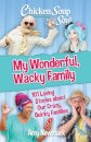 Chicken Soup for the Soul: My Wonderful, Wacky Family