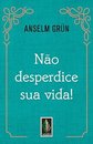 Não Desperdice Sua Vida!