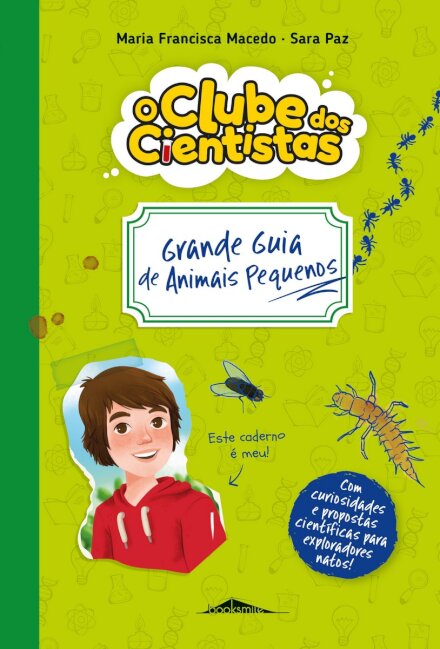 O Clube dos Cientistas: Caderno 1 Grande Guia de Animais Pequenos