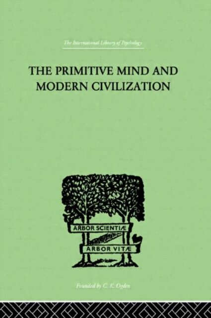 The Primitive Mind And Modern Civilization