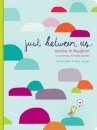 Just Between Us: Mother & Daughter: A No-Stress, No-Rules Journal