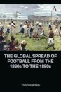 The Global Spread of Football from the 1860s to the 1880s