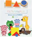 Os Trapinhos-Brinca C/ As Formas