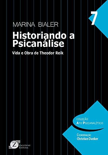 Historiando A Psicanálise: Vida E Obra De Theodor Reik