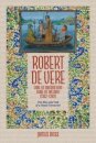 Robert de Vere, Earl of Oxford and Duke of Ireland (1362-1392)