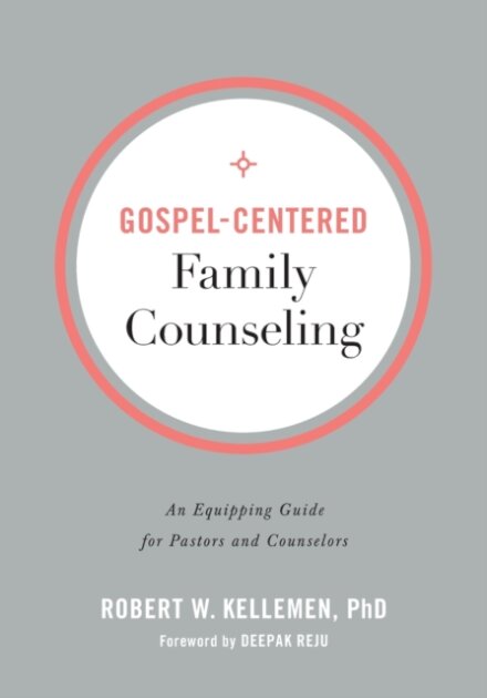 Gospel–Centered Family Counseling – An Equipping Guide for Pastors and Counselors