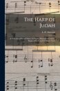 The Harp of Judah; a Collection of Sacred Music, for Choirs, Musical Conventions, Singing Schools, and the Home Circle