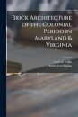 Brick Architecture of the Colonial Period in Maryland & Virginia