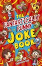 The Fantastically Funny Joke Book