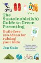 The Sustainable(ish) Guide to Green Parenting