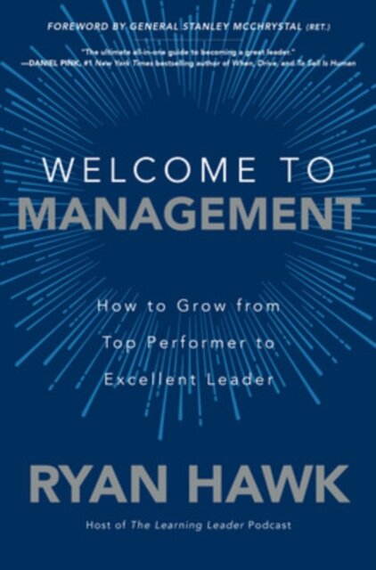 Welcome to Management: How to Grow From Top Performer to Excellent Leader