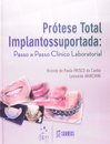 Prótese Total Implantossuportada Passo a Passo - Clínico e Laboratorial