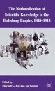 The Nationalization of Scientific Knowledge in the Habsburg Empire, 1848-1918