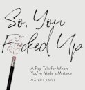 So, You F*cked Up
