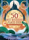 The 50 Most Mysterious Places Ever