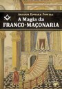 A Magia da Franco-Maçonaria