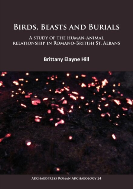 Birds, Beasts and Burials: A study of the human-animal relationship in Romano-British St. Albans