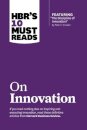 HBR's 10 Must Reads on Innovation (with featured article "The Discipline of Innovation," by Peter F. Drucker)