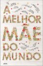 A Melhor Mãe Do Mundo