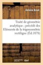 Traite de Geometrie Analytique Precede Des Elements de la Trigonometrie Rectiligne