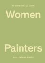 An Opinionated Guide to Women Painters